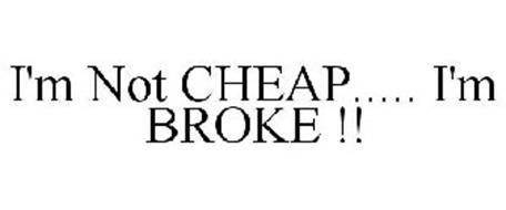 im-not-cheap-im-broke--85295633